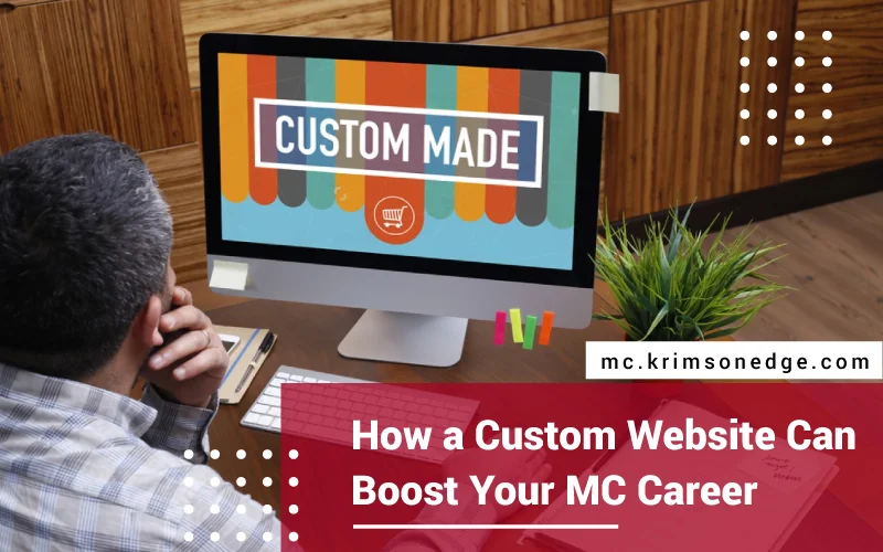 How a Custom Website Can Boost Your MC Career